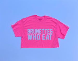 BRUNETTES WHO EAT NEON PINK CROP // UNISEX ADULT T-SHIRT